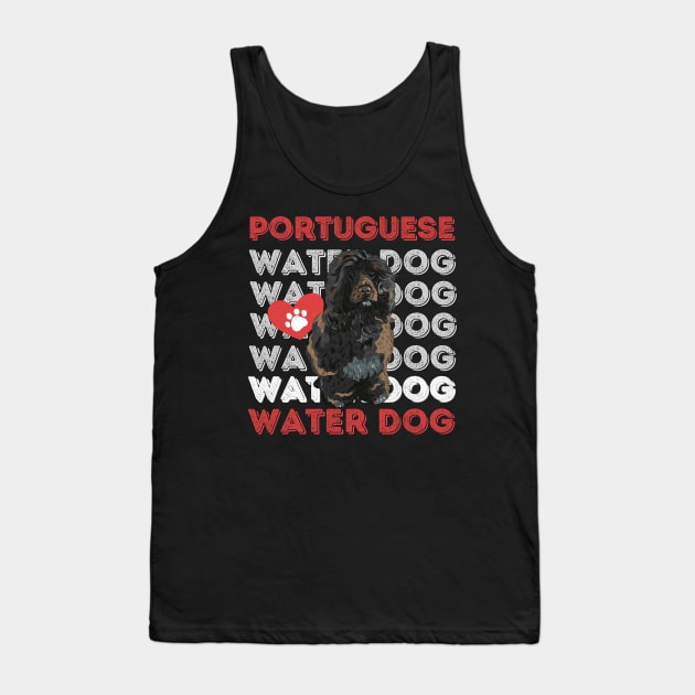 Portuguese Water Dog Life is better with my dogs Dogs I love all the dogs Tank Top by BoogieCreates